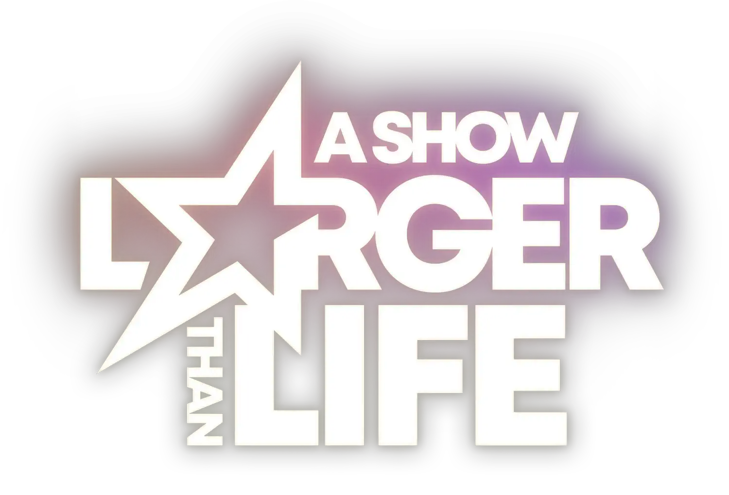 A Show Larger Than Life